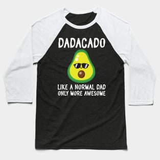 Dadadcado Like A Normal Dad Only More Awesome Avocado Father Baseball T-Shirt